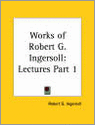 Works of Robert G. Ingersoll<br>Robert G. Ingersoll