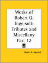Works of Robert G. Ingersoll<br>Robert G. Ingersoll