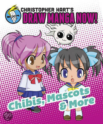 Christopher Hart's Draw Manga Now! Chibis, Mascots, and More 9780385345460