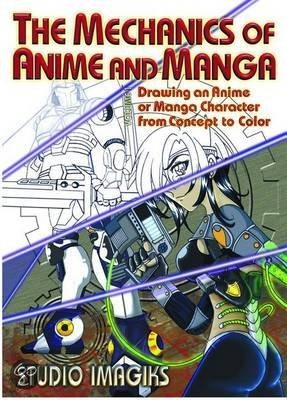 The Mechanics of Anime and Manga 9781598220193