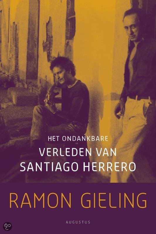 Het ondankbare verleden van Santiago Herrero - Ramon Gieling EAN: 9789045704470