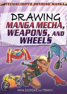 Drawing Manga Mecha, Weapons, and Wheels 9781448892426