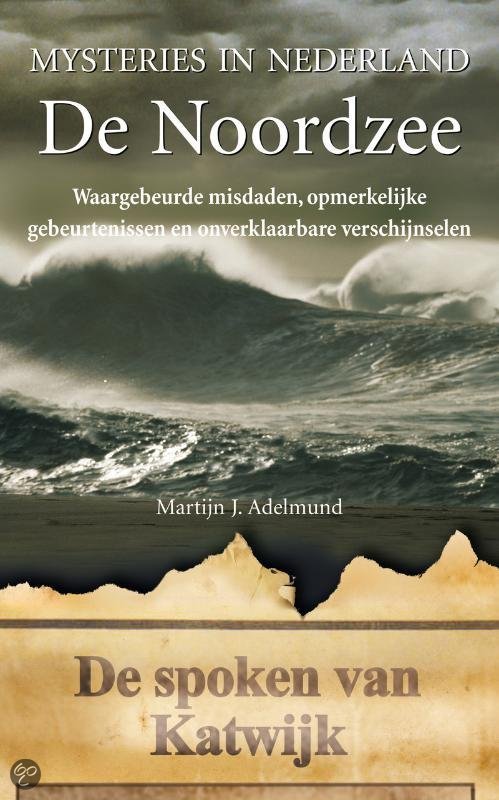 Mysteries in Nederland / De Noordzee / druk 1 - M.J. Adelmund EAN: 9789044964547