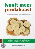 Nooit meer Pindakaas! / druk 1 handboek voor ouders van kinderen met een ernstige voedselallergie Schellings, C.