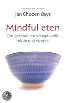 Mindful eten een gezonde en vreugdevolle relatie met voedsel Jan Chozen Bays
