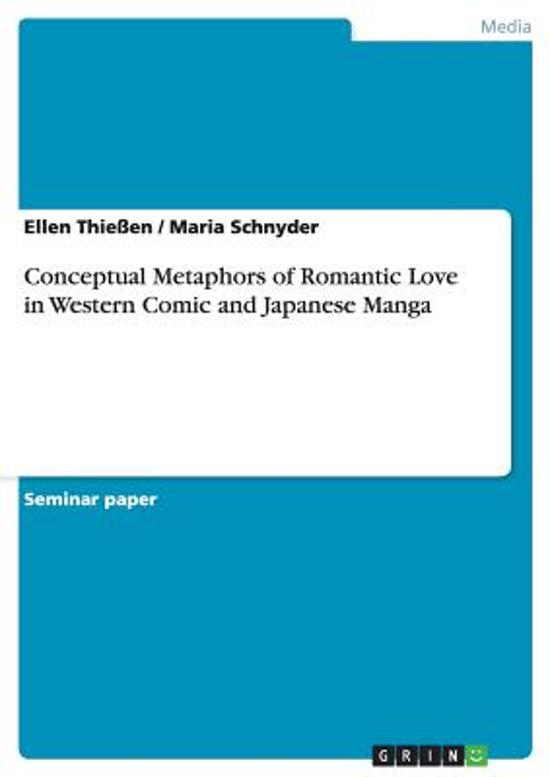Conceptual Metaphors of Romantic Love in Western Comic and Japanese Manga 9783656051725