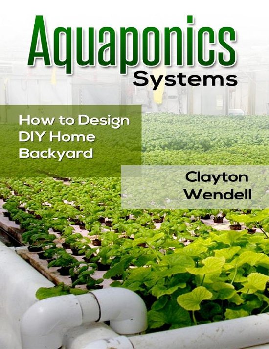  Aquaponics Systems: How to Design DIY Home Backyard Aquaponics (ebook
