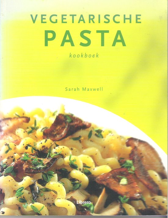 S. Maxwell - Vegetarische pasta kookboek