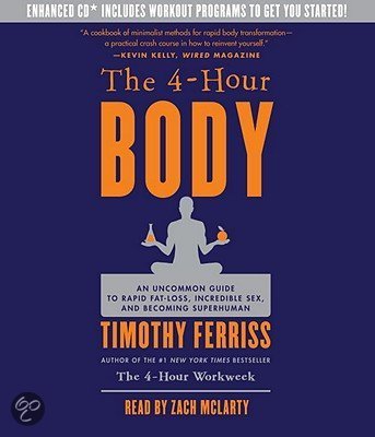 cover The 4-Hour Body: An Uncommon Guide to Rapid Fat-Loss, Incredible Sex, and Becoming Superhuman