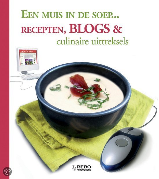 Een Muis In De Soep...: Recepten, Blogs & Culinaire Uittreksels