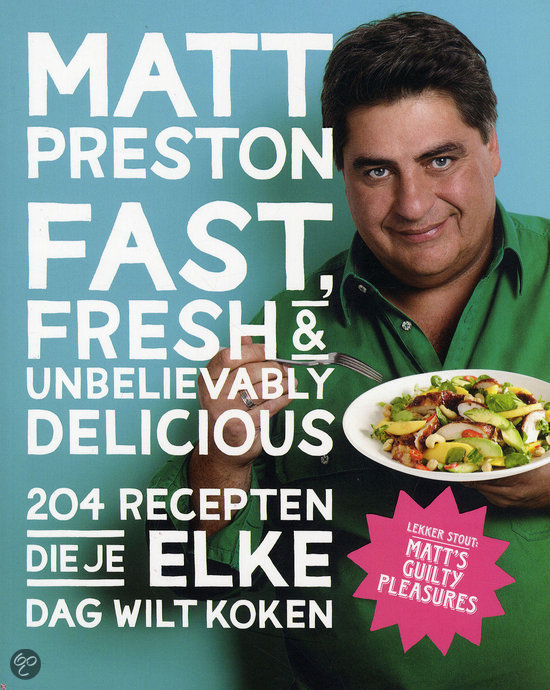 Fast Fresh & Unbelievably Delicious by Matt Preston