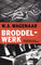 Broddelwerk, over geklungel in het strafrechtelijk onderzoek - W.A. Wagenaar