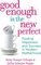 Good Enough Is the New Perfect, Finding Happiness and Success in Modern Motherhood - Hollee Temple, Rebecca Gillespie