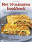 Het 10 Minuten Kookboek, Mmer Dan 80 Verrukkelijke Gerechten Voor Mensen Met Een Drukke Levensstijl - J. Fleetwood