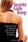 Secrets Girls Keep, What Girls Hide (& Why) and How to Break the Stress of Silence - Carrie Silver-Stock