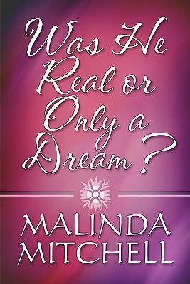 Was He Real or Only a Dream? - Malinda Mitchell
