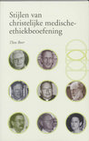 Thrse Boer boek Stijlen van christelijke medische-ethiekbeoefening / druk 1 Paperback 35719581