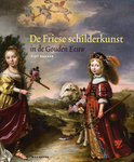 Piet Bakker boek Friese schilderkunst in de Gouden Eeuw Hardcover 36240501