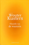 Wouter Kusters boek Filosofie van de waanzin Hardcover 9,2E+15