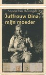 Anneke van Heiningen boek Juffrouw Dina, mijn moeder Paperback 39494468