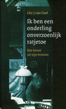 Chr. J. van Geel boek Ik ben een onderling onverzoenlijk ratjetoe Hardcover 9,2E+15