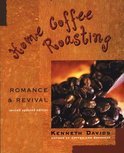 Kenneth Davids - Home Coffee Roasting, Revised, Updated Edition