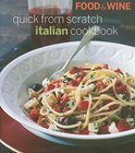Food &amp;amp;Amp; Wine - Food &amp;amp; Wine  Quick From Scratch Italian Cookbook