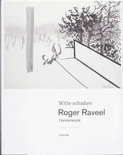 B. De Baere boek Roger Raveel Witte Schaduw Hardcover 35513519