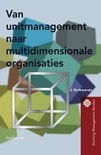 J. Strikwerda boek Van unitmanagement naar de multidimensionale organisatie Paperback 35179600