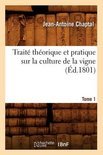 Jean Antoine Claude Chaptal - Traite Theorique Et Pratique Sur La Culture de La Vigne. Tome 1
