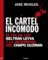 El cártel incómodo, El fin de los Beltrán Leyva y la hegemonía del Chapo Guzmán - José Reveles