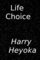 Life Choice - Harry Heyoka