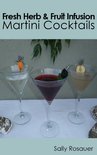 Sally Rosauer - Fresh Herb &amp;amp;amp; Fruit Infusion Martini Cocktails
