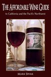 Mark Spivak - The Affordable Wine Guide to California and the Pacific Northwest