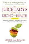 Cherie Calbom - The Juice Lady's Guide To Juicing for Health