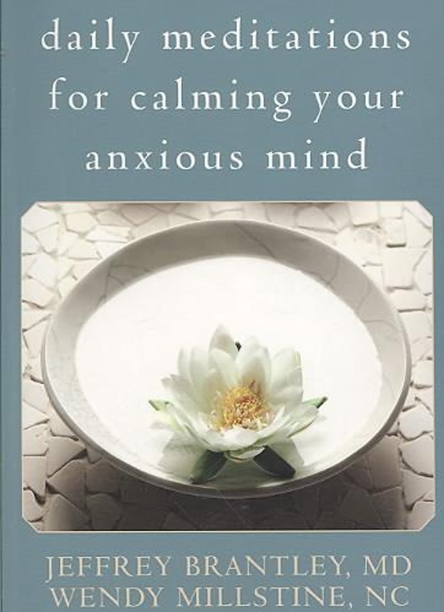 Daily Meditations for Calming Your Anxious Mind, J. Brantley