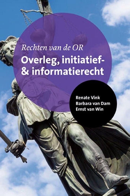 Rechten van de OR: Overleg, initiatiefrecht & informatierecht - Renate Vink & Barbara van Dam & Ernst van Win | 