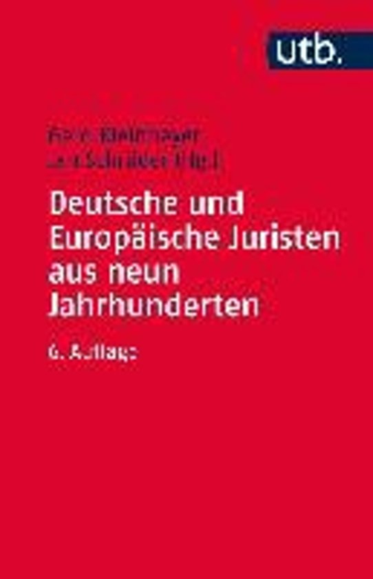 Deutsche Und Europaische Juristen Aus Neun Jahrhunderten