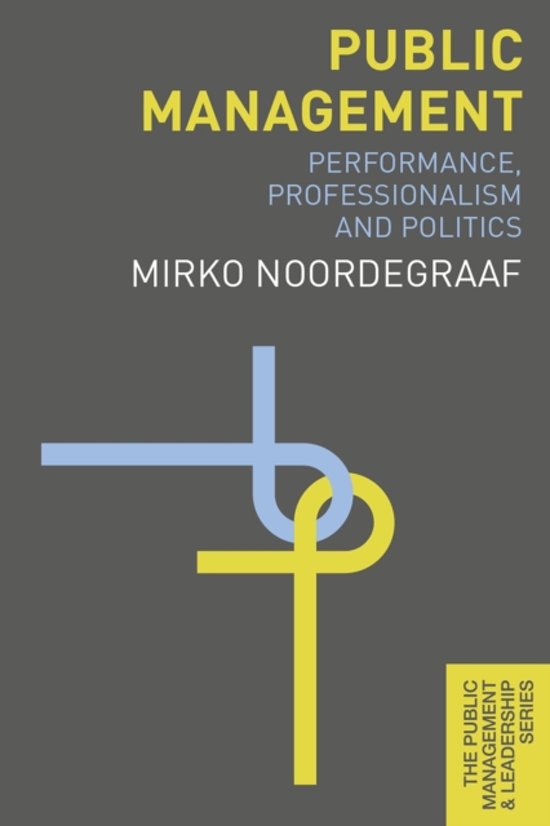 Samenvatting Public Management, ISBN: 9780230242708 Mirko Noordegraaf