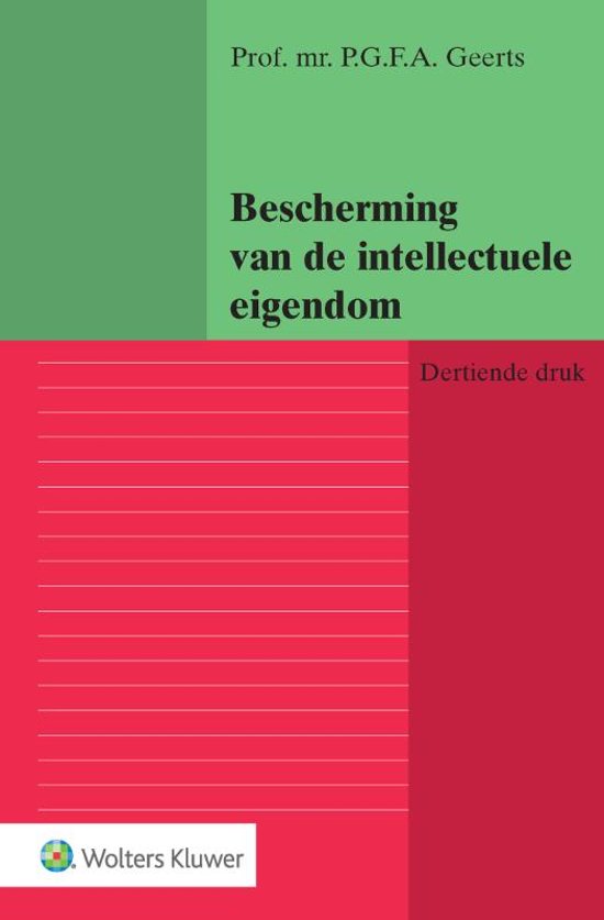 Samenvatting 'Bescherming van de intellectuele eigendom' P.F.G.A. Geerts (13e druk)