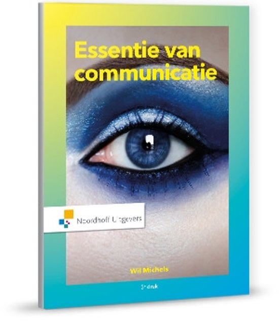 Samenvatting Essentie van communicatie, ISBN: 9789001878153  Communicatietheorie