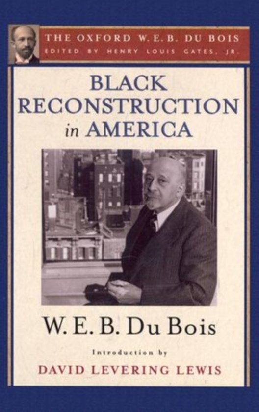 Black Reconstruction in America (The Oxford W. E. B. Du Bois)