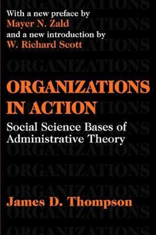 MAN-MOD001 Organisation Design 20/21 - Thompson: Organizations in Action Summary