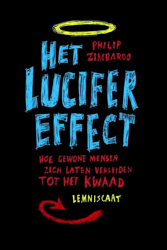 Lucifer effect - Hoe gewone mensen zich laten verleiden tot het kwaad - H12