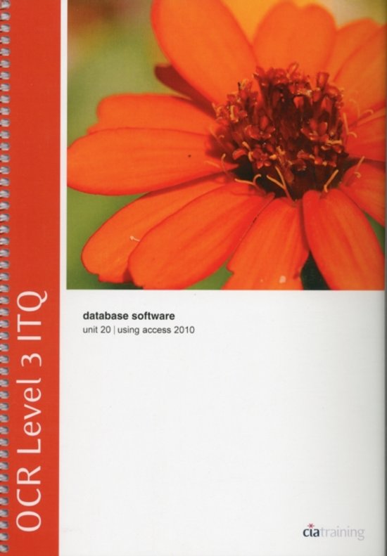 OCR Level 3 ITQ - Unit 20 - Database Software Using Microsoft Access 2010