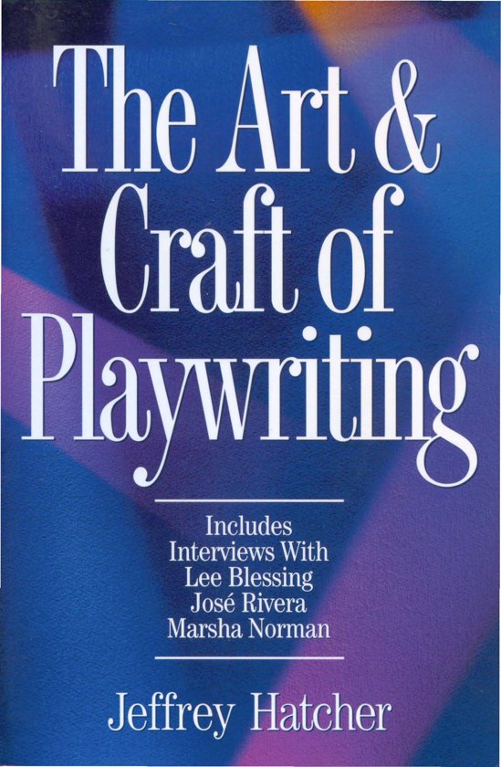 Jeffery Hatcher, The Art & Craft of Playwriting - Notes