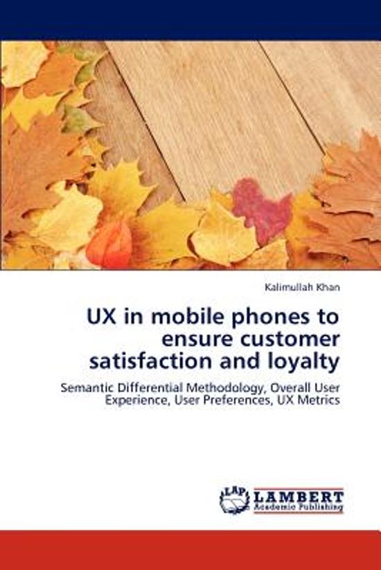 UX in Mobile Phones to Ensure Customer Satisfaction and Loyalty