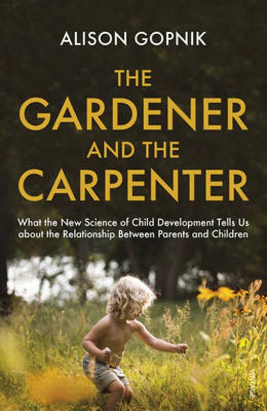 Samenvatting hele boek Gopnik: The Gardener and the Carpenter