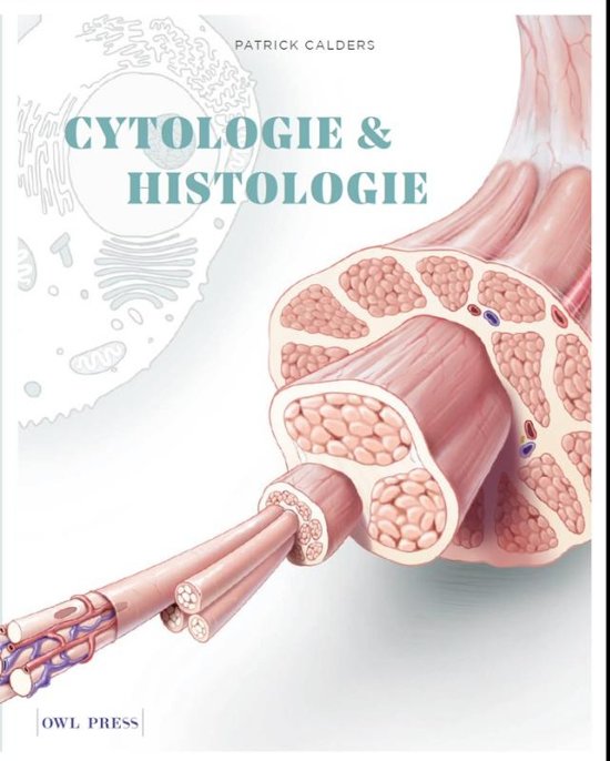 Samenvatting Cytologie & histologie, ISBN: 9789089319159  Cytologie En Histologie (D001082A)