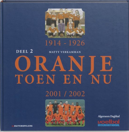 matty-verkamman-oranje-toen-en-nu-2-1914-1926-en-2001-2002